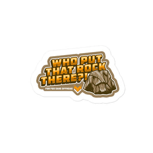 Who Put That Rock There Sticker